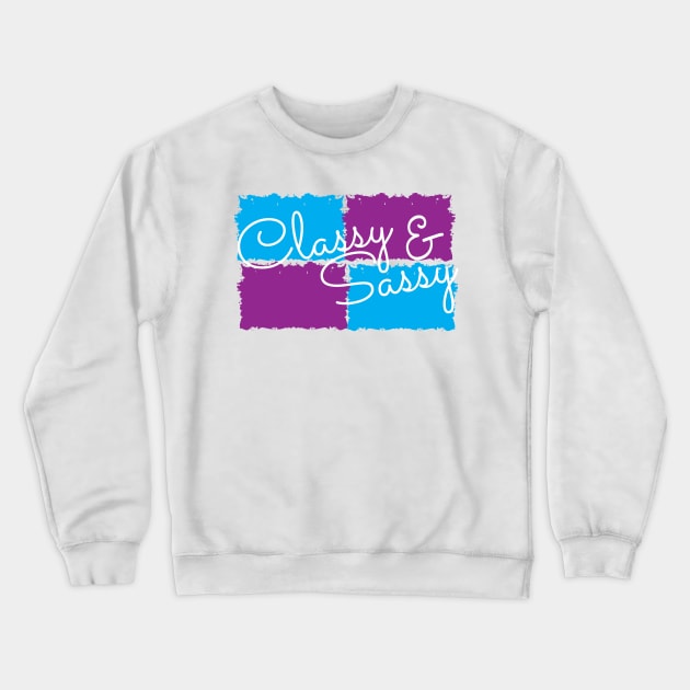 Classy and sassy Crewneck Sweatshirt by KC Happy Shop